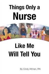 Front cover_Things Only A Nurse Like Me Will Tell You