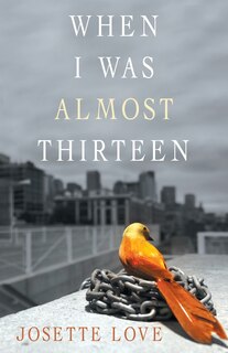 Front cover_When I Was Almost Thirteen