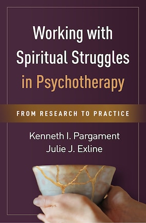 Working With Spiritual Struggles In Psychotherapy: From Research To Practice