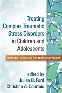 Couverture_Treating Complex Traumatic Stress Disorders In Children And Adolescents