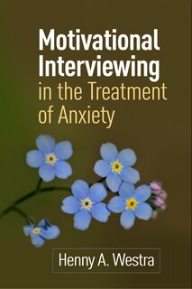 Front cover_Motivational Interviewing In The Treatment Of Anxiety