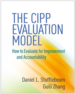 The Cipp Evaluation Model: How To Evaluate For Improvement And Accountability