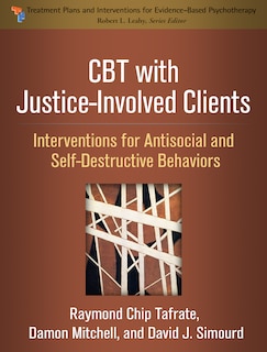 Cbt With Justice-involved Clients: Interventions For Antisocial And Self-destructive Behaviors