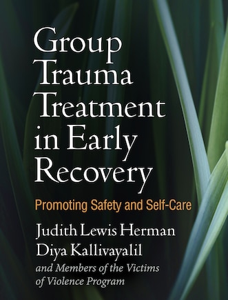 Group Trauma Treatment In Early Recovery: Promoting Safety And Self-care