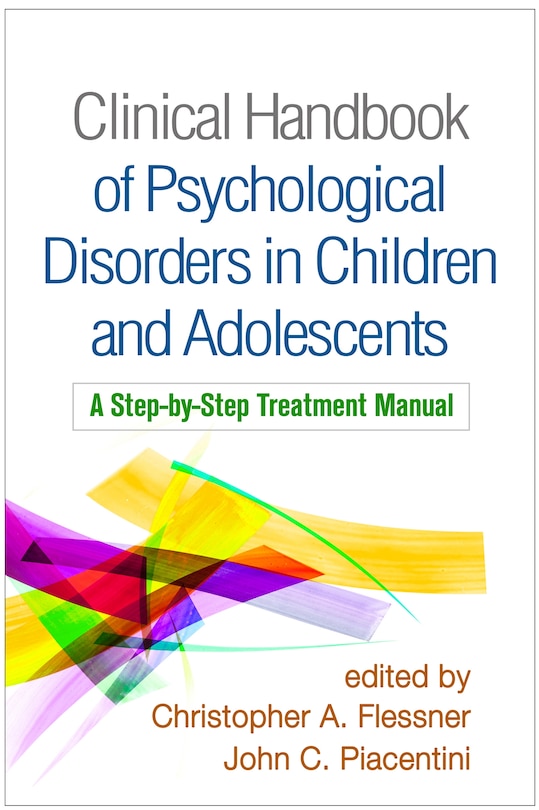 Clinical Handbook Of Psychological Disorders In Children And Adolescents: A Step-by-step Treatment Manual