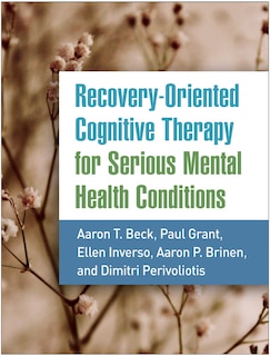 Front cover_Recovery-oriented Cognitive Therapy For Serious Mental Health Conditions