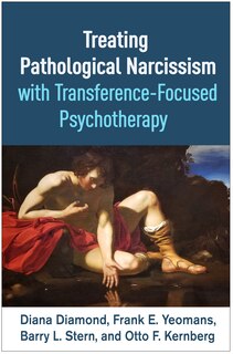 Front cover_Treating Pathological Narcissism With Transference-focused Psychotherapy