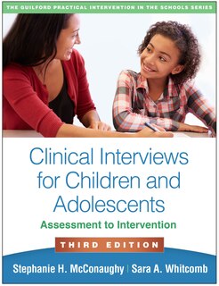 Clinical Interviews For Children And Adolescents: Assessment To Intervention