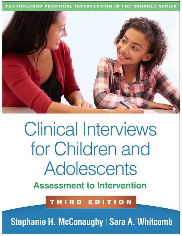 Clinical Interviews For Children And Adolescents: Assessment To Intervention