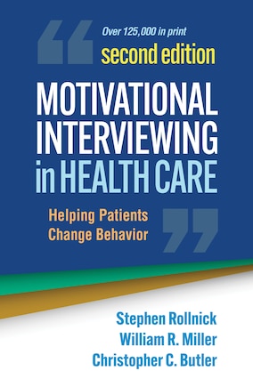 Motivational Interviewing in Health Care: Helping Patients Change Behavior