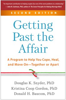 Getting Past the Affair: A Program to Help You Cope, Heal, and Move On-Together or Apart