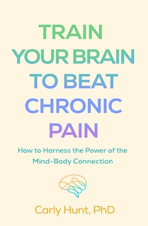 Front cover_Train Your Brain to Beat Chronic Pain