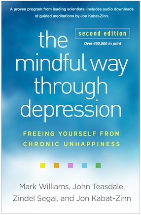 The Mindful Way through Depression: Freeing Yourself from Chronic Unhappiness