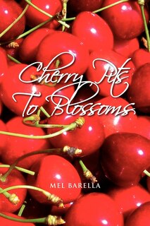 Front cover_Cherry Pits to Blossoms