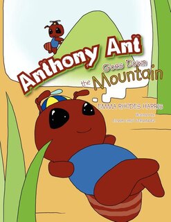 Front cover_Anthony Ant Goes Down the Mountain
