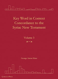 Key Word in Context Concordance to the Syriac New Testament: Volume 3 (Mim-Peh)