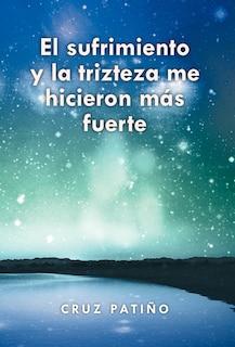 Front cover_El Sufrimiento y La Trizteza Me Hicieron Mas Fuerte