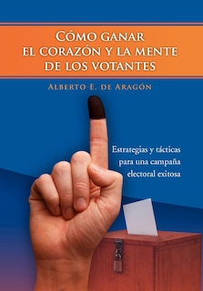 Front cover_Como Ganar El Corazon y La Mente de Los Votantes