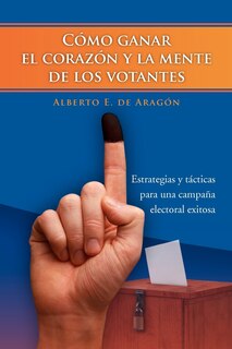 Front cover_Como Ganar El Corazon y La Mente de Los Votantes