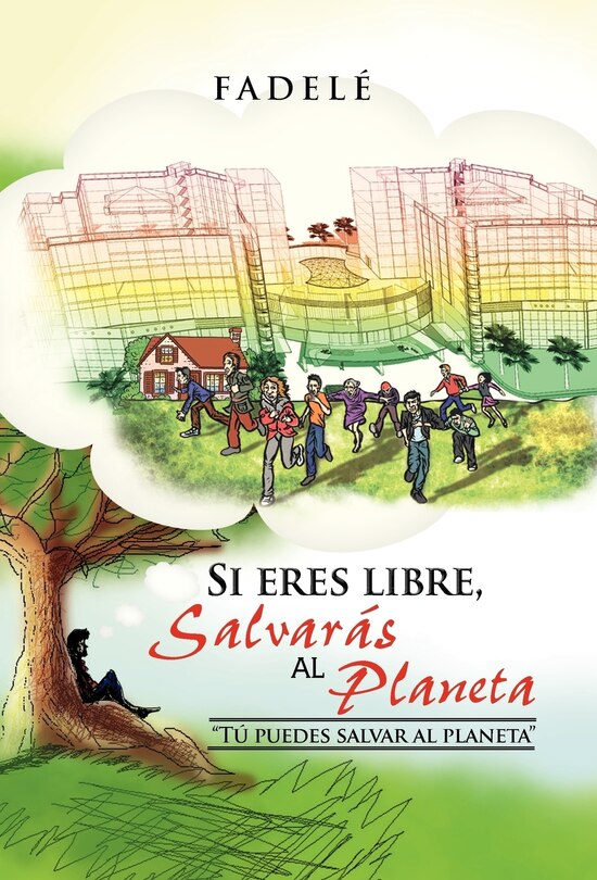Front cover_Si Eres Libre, Salvaras Al Planeta