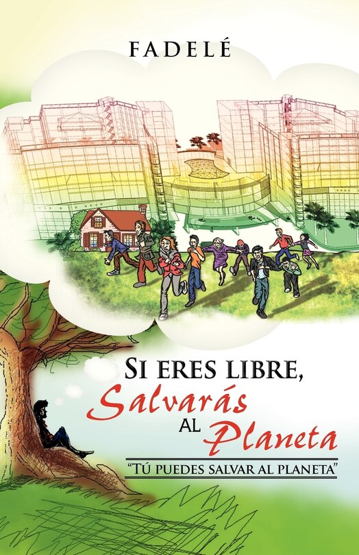 Front cover_Si Eres Libre, Salvaras Al Planeta