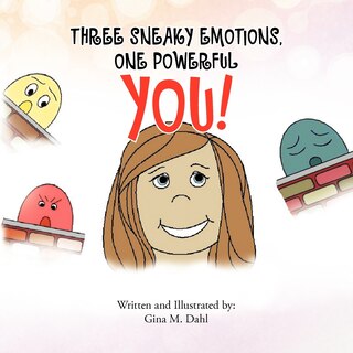 Front cover_Three Sneaky Emotions, One Powerful You