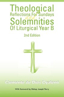 Front cover_Theological Reflections For Sundays And Solemnities Of Liturgical Year B