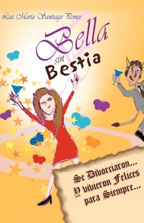 Bella Sin Bestia: Se Divorciaron... Y Vivieron Felices Para Siempre...