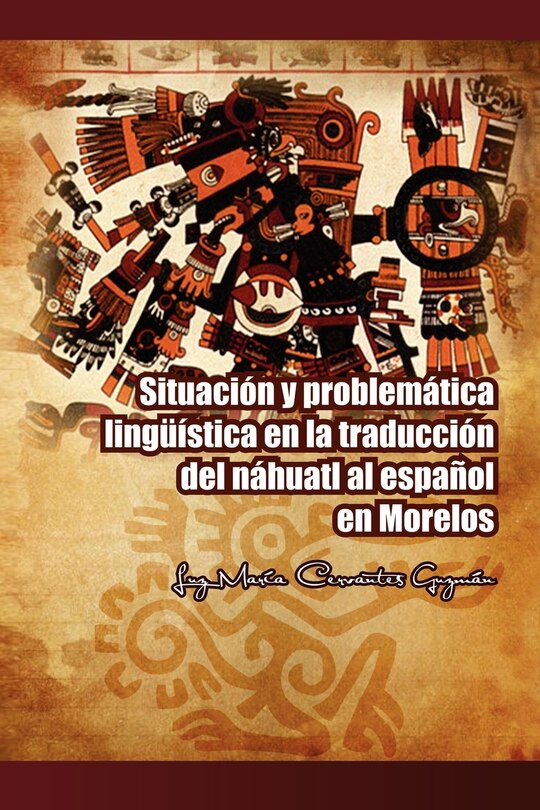 Front cover_Situacion y Problematica Linguistica En La Traduccion del Nahuatl Al Espanol En Morelos