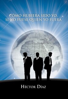 Front cover_Como Hubiera Sido Yo, Si No Fuese Quien Yo Fuera