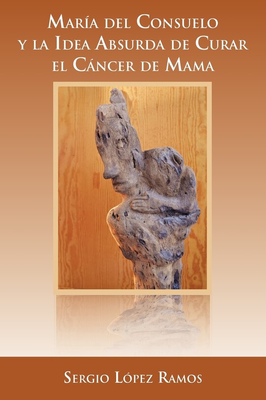 Front cover_Mar a del Consuelo y La Idea Absurda de Curar El C Ncer de Mama