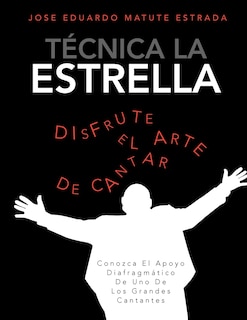 Front cover_Tecnica La Estrella: Conozca El Apoyo Diafragmatico de Uno de Los Grandes Cantantes