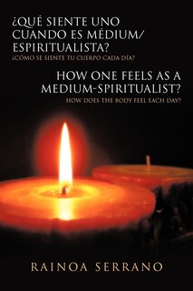 Front cover_Que Siente Uno Cuando Es Medium/Espiritualista? / How One Feels as a Medium-Spiritualist?