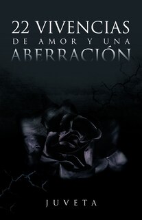 Front cover_22 Vivencias de Amor y Una Aberracion
