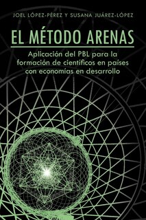 El Metodo Arenas: Aplicacion del Pbl Para La Formacion de Cientificos En Paises Con Economias En Desarrollo