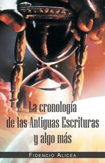 Couverture_La Cronología De Las Antiguas Escrituras Y Algo Más