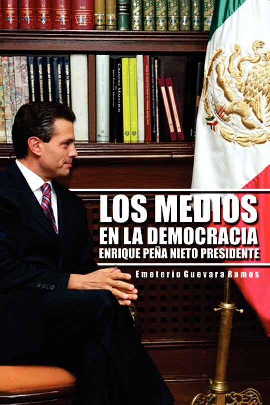 Couverture_Los Medios En La Democracia Enrique Pe a Nieto Presidente
