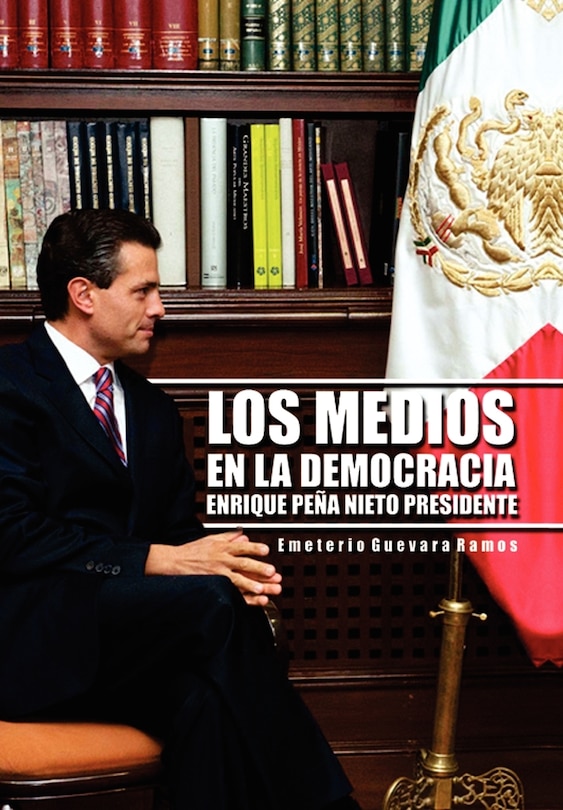 Couverture_Los Medios En La Democracia Enrique Pe a Nieto Presidente