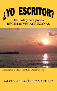 Front cover_Yo Escritor?: Disfruta y Crea Poesia Decimas Veracruzanas