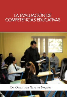 Front cover_La Evaluacion de Competencias Educativas: Una Aplicacion de La Teoria Holistica de La Docencia Para Evaluar Competencias Desarrolladas a Traves de PR