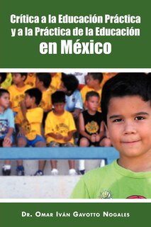 Front cover_Critica a la Educacion Practica y a la Practica de La Educacion En Mexico