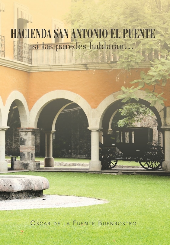 Couverture_Hacienda San Antonio El Puente Si Las Paredes Hablaran...