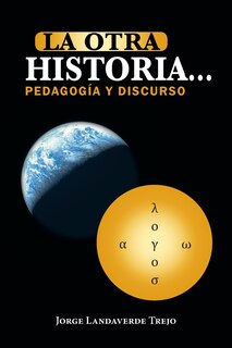 Front cover_La Otra Historia... Pedagogia y Discurso