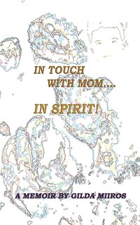 Front cover_In Touch With Mom.... In Spirit!