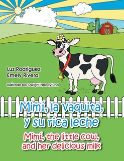 Couverture_Mimi, La Vaquita, y Su Rica Leche/Mimi, the Little Cow, and Her Delicious Milk