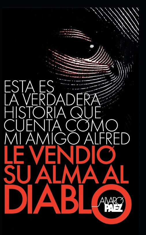 Front cover_Esta Es La Verdadera Historia Que Cuenta Como Mi Amigo Alfred Le Vendio Su Alma Al Diablo.