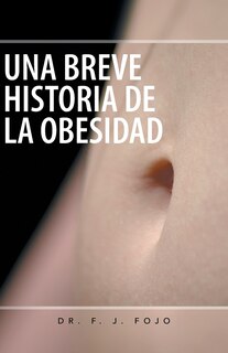 Front cover_Una Breve Historia De La Obesidad
