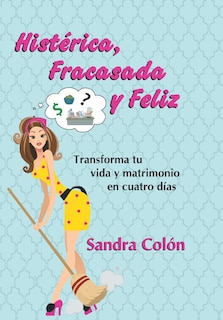Front cover_Histerica, Fracasada Y Feliz