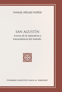 Couverture_SAN AGUSTÍN acerca de la naturaleza y trascendencia del método.
