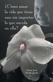 Front cover_Como Amar La Vida Que Tiene Uno Sin Importar Lo Que Suceda En Ella?